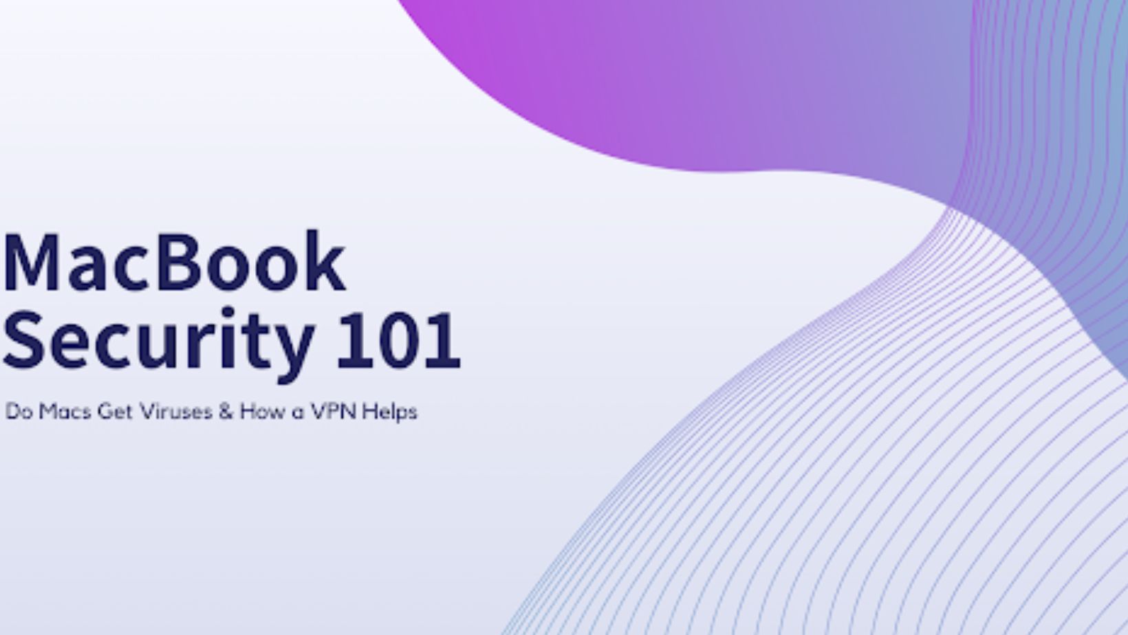 MacBook Security 101: Do Macs Get Viruses & How a VPN Helps - Javaobjects